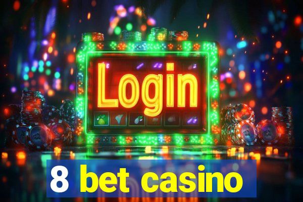 8 bet casino